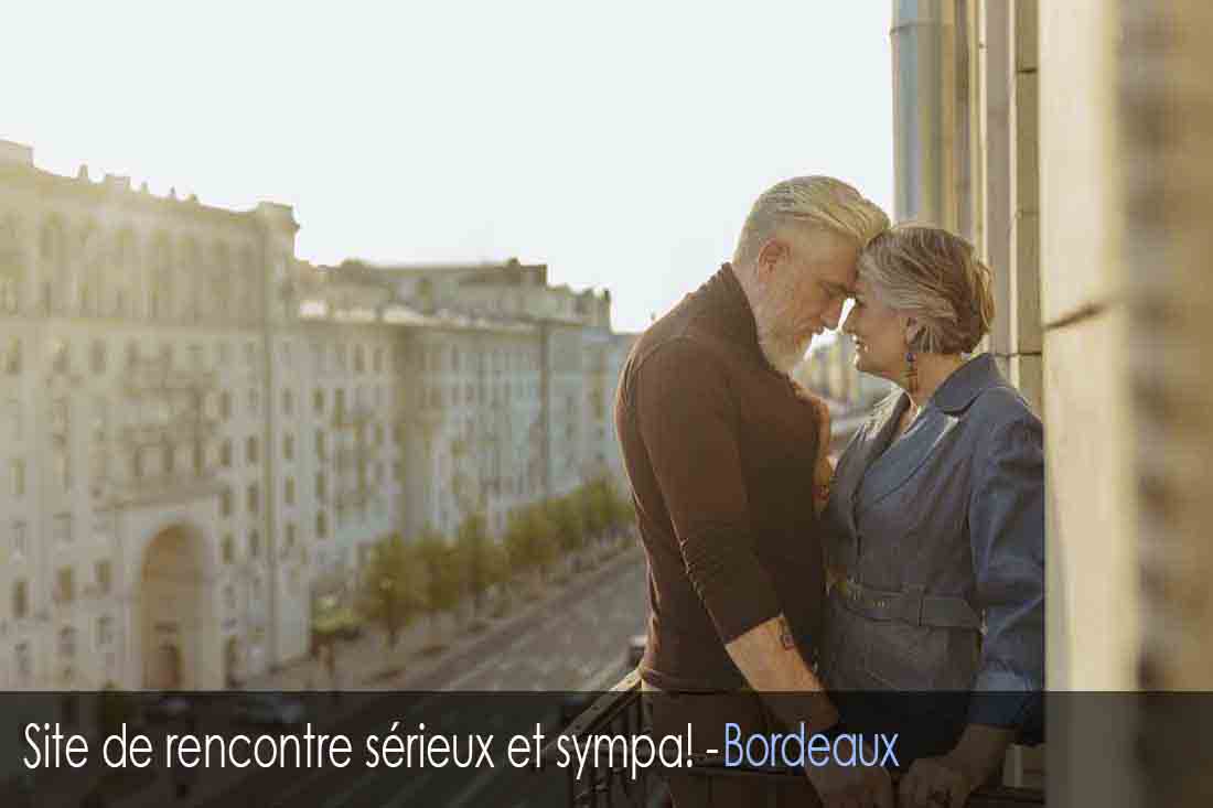 Site de rencontre Sérieux - Bordeaux