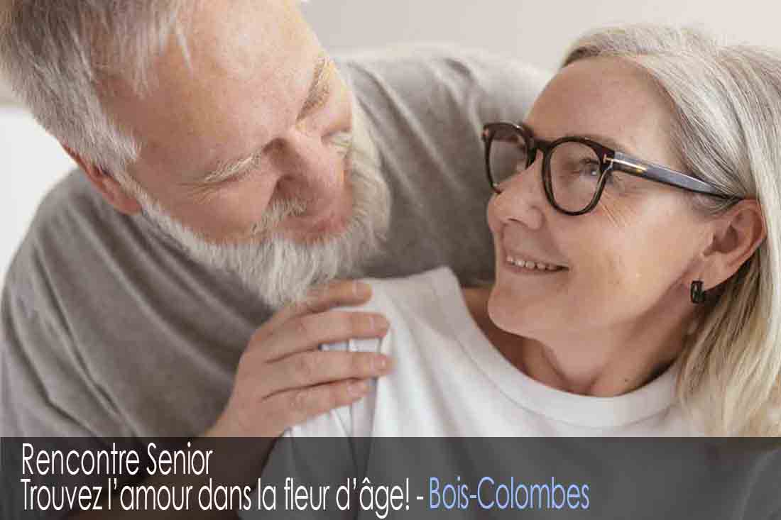 Site de rencontre senior - Bois-Colombes